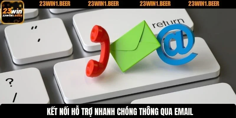 Kết nối hỗ trợ nhanh chóng thông qua email