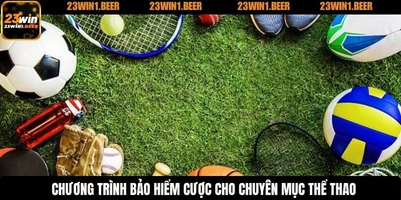 Chương trình bảo hiểm cược cho chuyên mục thể thao